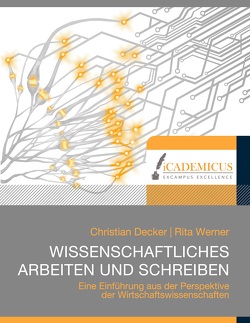 Wissenschaftliches Arbeiten und Schreiben von Decker,  Christian, Werner,  Rita