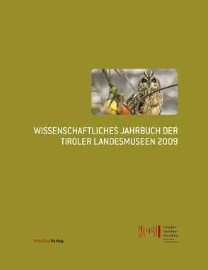 Wissenschaftliches Jahrbuch der Tiroler Landesmuseen 2009 von Tiroler Landesmuseen-Betriebsges.