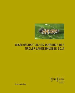 Wissenschaftliches Jahrbuch der Tiroler Landesmuseen 2014 von Tiroler Landesmuseen-Betriebsges.