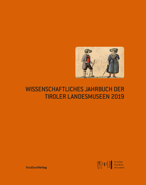 Wissenschaftliches Jahrbuch der Tiroler Landesmuseen 2019 von Tiroler Landesmuseen-Betriebsges.