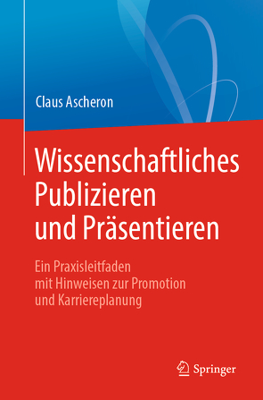 Wissenschaftliches Publizieren und Präsentieren von Ascheron,  Claus