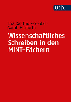 Wissenschaftliches Schreiben in den MINT-Fächern von Herfurth,  Sarah, Kaufholz-Soldat,  Eva