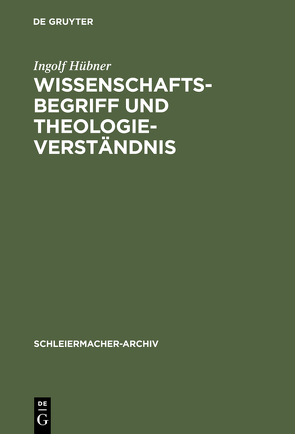 Wissenschaftsbegriff und Theologieverständnis von Hübner,  Ingolf