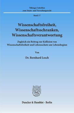 Wissenschaftsfreiheit, Wissenschaftsschranken, Wissenschaftsverantwortung. von Losch,  Bernhard
