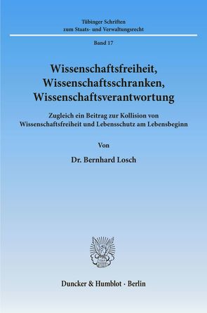 Wissenschaftsfreiheit, Wissenschaftsschranken, Wissenschaftsverantwortung. von Losch,  Bernhard