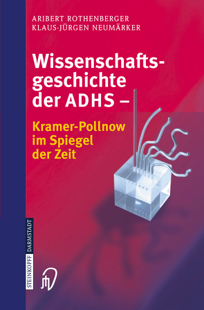 Wissenschaftsgeschichte der ADHS von Neumärker,  Klaus-Jürgen, Rothenberger,  A.