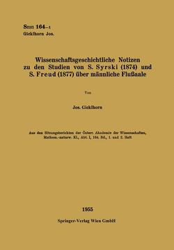 Wissenschaftsgeschichtliche Notizen zu den Studien von S. Syrski (1874) und S. Freud (1877) über männliche Flußaale von Gicklhorn,  Josef