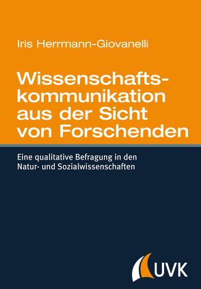 Wissenschaftskommunikation aus der Sicht von Forschenden von Herrmann-Giovanelli,  Iris