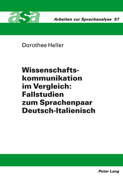 Wissenschaftskommunikation im Vergleich: Fallstudien zum Sprachenpaar Deutsch-Italienisch von Heller,  Dorothee