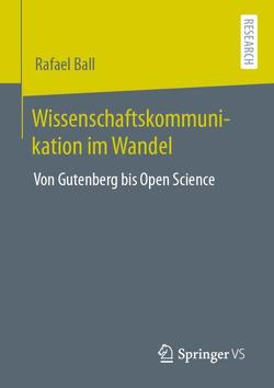 Wissenschaftskommunikation im Wandel von Ball,  Rafael