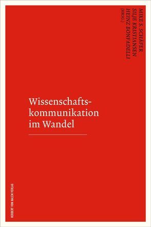 Wissenschaftskommunikation im Wandel von Bonfadelli,  Heinz, Kristiansen,  Silje, Schäfer,  Mike S.