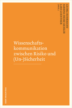 Wissenschaftskommunikation zwischen Risiko und (Un-)Sicherheit von Guenther,  Lars, Kessler,  Sabrina Heike, Ruhrmann,  Georg