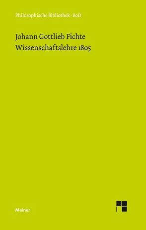 Wissenschaftslehre (1805) von Fichte,  Johann Gottlieb, Gliwitzky,  Hans