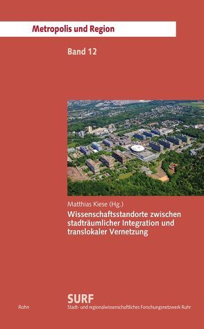 Wissenschaftsstandorte zwischen stadträumlicher Integration und translokaler Vernetzung von Kiese,  Matthias