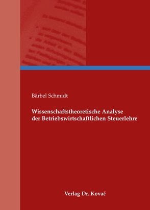 Wissenschaftstheoretische Analyse der Betriebswirtschaftlichen Steuerlehre von Schmidt,  Bärbel