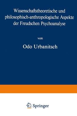 Wissenschaftstheoretische und philosophisch-anthropologische Aspekte der Freudschen Psychoanalyse von Urbanitsch,  O.