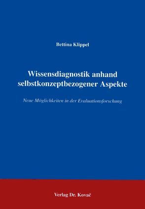 Wissensdiagnostik anhand selbstkonzeptbezogener Aspekte von Klippel,  Bettina