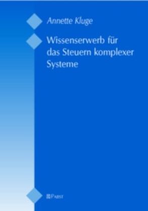 Wissenserwerb für das Steuern komplexer Systeme von Kluge,  Annette