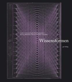 Wissensformen von Becchi,  Antonio, Dučić,  Sandra, Gamerith,  Andreas, Gampp,  Axel Ch, Gruhl,  Reinhard, Hänsli,  Thomas, Hecht,  Christian, Heinen,  Ulrich, Isler-Kerényi,  Cornelia, Kurmann-Schwarz,  Brigitte, Noell,  Matthias, Oechslin,  Werner, Oy-Marra,  Elisabeth, Schmidt-Biggemann,  Wilhelm, Schneider,  Ulrich Johannes, Stalla,  Robert, Stiftung Bibliothek Werner Oechslin,  Einsiedeln, Tesan,  Harald, Tilkorn,  Anne, Tragatschnig,  Ulrich, Wimböck,  Gabriele, Zenck,  Martin, Zollikofer,  Kaspar