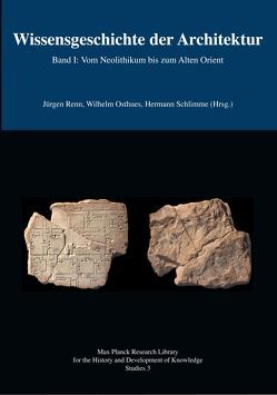 Wissensgeschichte der Architektur Band I: Vom Neolithikum bis zum Alten Orient von Osthues,  Wilhelm, Renn,  Jürgen, Schlimme,  Hermann