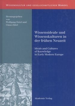 Wissensideale und Wissenskulturen in der Frühen Neuzeit von Detel,  Wolfgang, Zittel,  Claus