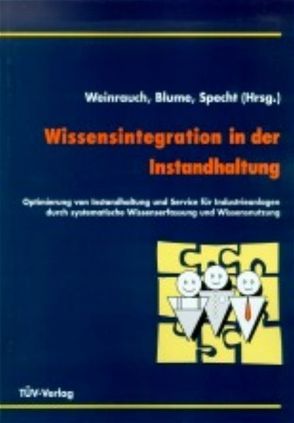 Wissensintegration in der Instandhaltung von Blume,  Klaus P, Specht,  Günter, Weinrauch,  Michael