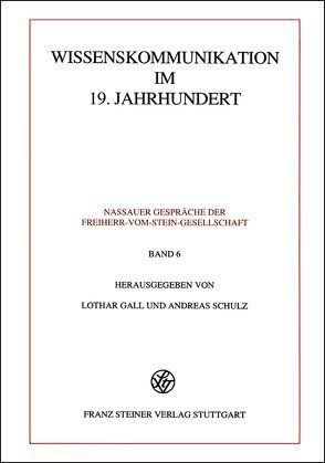 Wissenskommunikation im 19. Jahrhundert von Gall,  Lothar, Schulz,  Andreas
