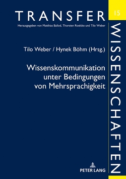 Wissenskommunikation unter Bedingungen von Mehrsprachigkeit von Böhm,  Hynek, Weber,  Tilo