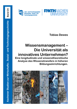 Wissensmanagement – Die Universität als innovatives Unternehmen? von Dewes,  Tobias