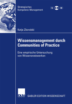 Wissensmanagement durch Communities of Practice von Gemünden,  Prof. Dr. Hans Georg, Zboralski,  Katja