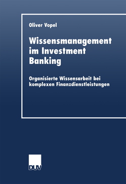 Wissensmanagement im Investment Banking von Vopel,  Oliver