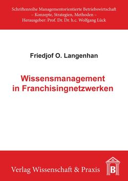 Wissensmanagement in Franchisingnetzwerken. von Langenhan,  Friedjof O.