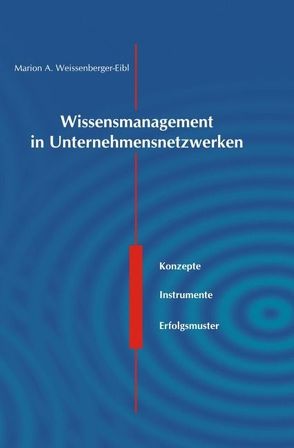Wissensmanagement in Unternehmensnetzwerken von Weissenberger-Eibl,  Marion A