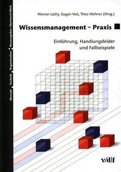 Wissensmanagement – Praxis von Lüthy,  Werne, Lüthy,  Werner, Ulich,  Eberhard, Voit,  Eugen, Wehner,  Teho
