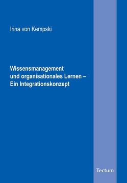 Wissensmanagement und organisationales Lernen – Ein Integrationskonzept von Kempski,  Irina von