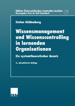 Wissensmanagement und Wissenscontrolling in lernenden Organisationen von Güldenberg,  Stefan