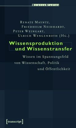 Wissensproduktion und Wissenstransfer von Mayntz,  Renate, Neidhardt,  Friedhelm, Weingart,  Peter, Wengenroth,  Ulrich