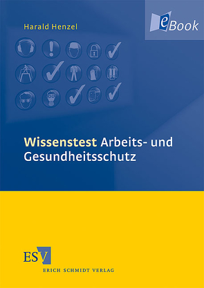 Wissenstest Arbeits- und Gesundheitsschutz von Henzel,  Harald