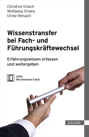 Wissenstransfer bei Fach- und Führungskräftewechsel von Erlach,  Christine, Orians,  Wolfgang, Reisach,  Ulrike