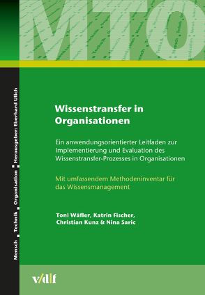 Wissenstransfer in Organisationen von Fischer,  Katrin, Kunz,  Christian, Saric,  Nina, Ulich,  Eberhard, Wäfler,  Toni