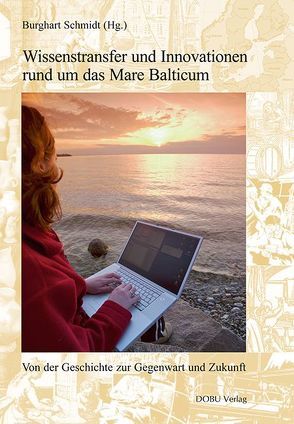 Wissenstransfer und Innovationen rund um das Mare Balticum von Schmidt,  Burghart