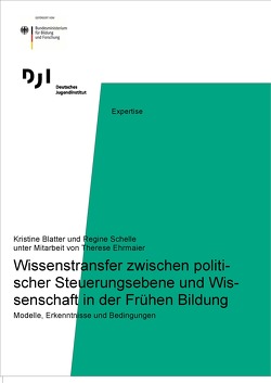 Wissenstransfer zwischen politischer Steuerungsebene und Wissenschaft in der Frühen Bildung von Blatter,  Kristine, Schelle,  Regine