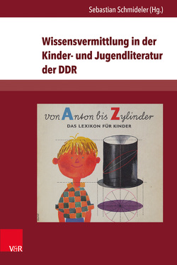 Wissensvermittlung in der Kinder- und Jugendliteratur der DDR von Ahrens,  Maren, Arnold,  Thomas, Barz,  André, Becker,  Maria, Bode,  Andreas, Helm,  Wiebke, Kümmerling-Meibauer,  Bettina, Meibauer,  Jörg, Mikota,  Jana, Nenoff,  Heidi, Neubert,  Reiner, Preuß,  Anne, Richter,  Karin, Schmideler,  Sebastian, Schmidt-Dumont,  Geralde, Scholhölter,  Maria, Weinkauff,  Gina