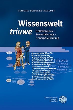 Wissenswelt ‚triuwe‘ von Schultz-Balluff,  Simone