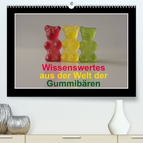 Wissenswertes aus der Welt der Gummibären (Premium, hochwertiger DIN A2 Wandkalender 2022, Kunstdruck in Hochglanz) von Seidl,  Hans