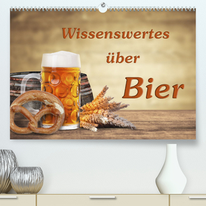 Wissenswertes über Bier (Premium, hochwertiger DIN A2 Wandkalender 2022, Kunstdruck in Hochglanz) von Kirsch,  Gunter
