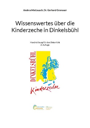 Wissenswertes über die Kinderzeche in Dinkelsbühl von Gronauer,  Gerhard, Mattausch,  Andrea, Mattausch,  Maximilian