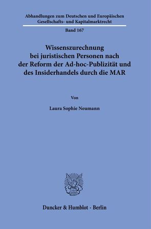 Wissenszurechnung bei juristischen Personen nach der Reform der Ad-hoc-Publizität und des Insiderhandels durch die MAR. von Neumann,  Laura Sophie