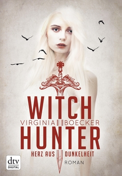 Witch Hunter – Herz aus Dunkelheit von Boecker,  Virginia, Ernst,  Alexandra