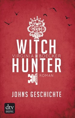 Witch Hunter – Johns Geschichte von Boecker,  Virginia, Ernst,  Alexandra
